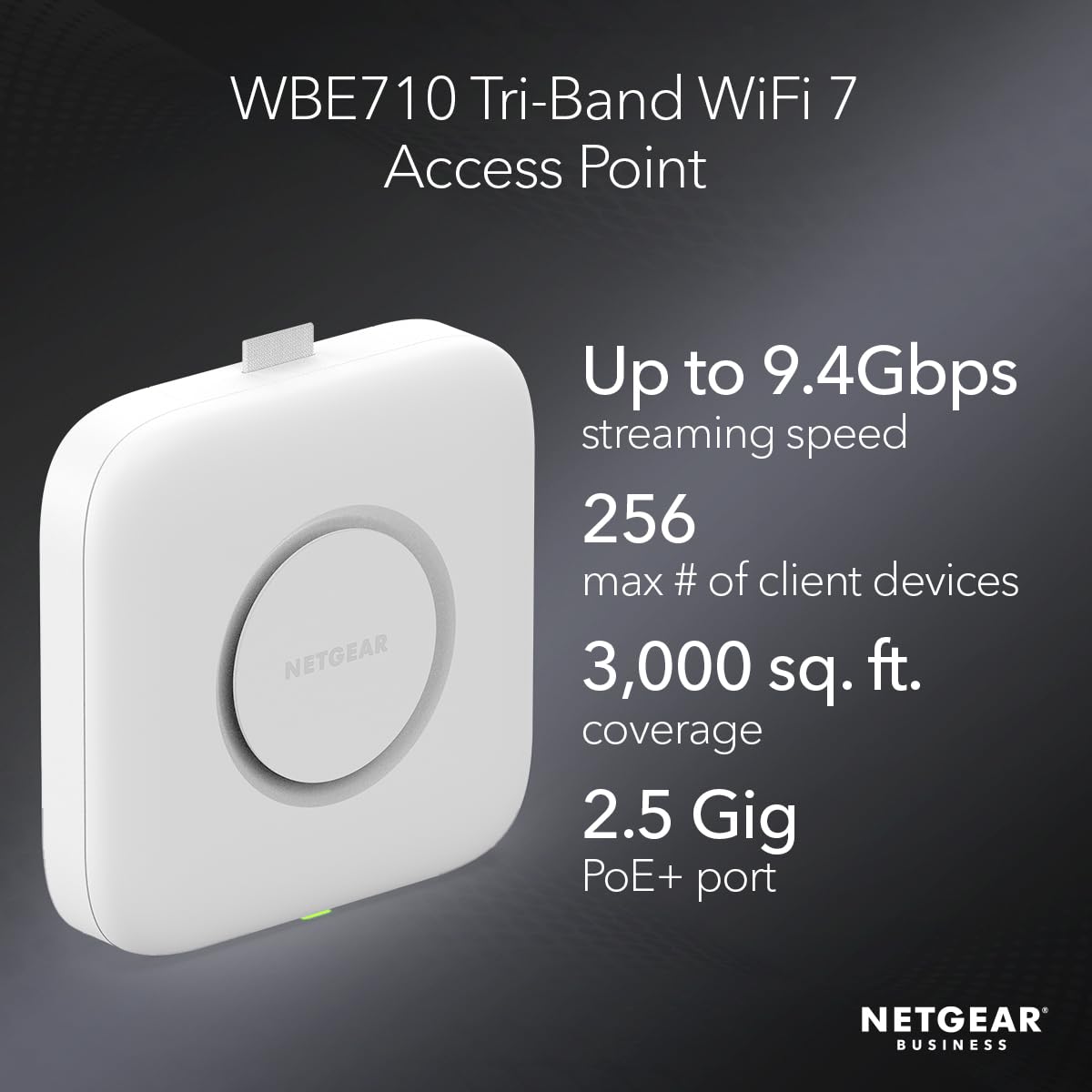 NETGEAR Cloud Managed Wireless Multi-Gig Access Point (WBE710) - WiFi 7 Tri-Band BE9400 Speed | Mesh | MU-MIMO | 802.11be | Optional Insight Remote Management | PoE+ | Power Adapter not Included